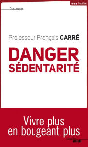 Title: Danger sédentarité, Author: François Carré
