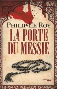 Title: La Porte du Messie, Author: Philip Le Roy