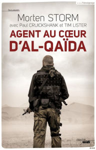 Title: Agent au coeur d'Al-Qaïda, Author: Morten Storm