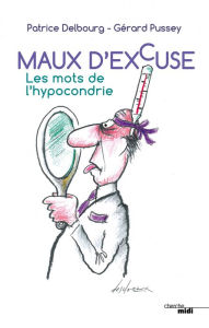 Title: Maux d'excuse, Author: Patrice Delbourg