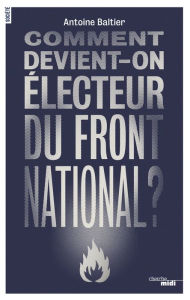 Title: Comment devient-on électeur du Front National ?, Author: Uncle Walt's Band