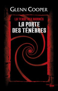 Title: La Porte des Ténèbres - La Terre des damnés, Author: Glenn COOPER