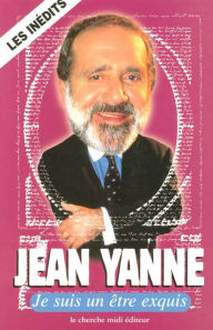 Title: Je suis un être exquis, Author: Jean Yanne