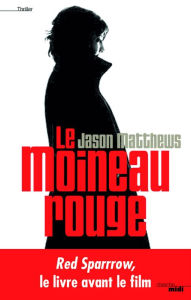 Title: Le Moineau rouge, Author: Jason MATTHEWS