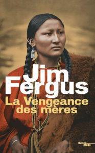 Title: La Vengeance des mères, Author: Jim Fergus