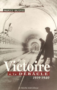 Title: De la victoire à la débâcle - 1919-1940, Author: Maurice Rajsfus