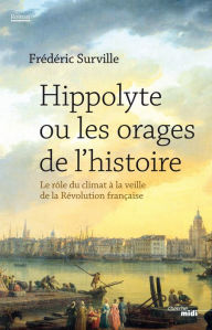 Title: Hippolyte ou les orages de l'histoire, Author: Frédéric Surville