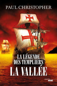Title: La Légende des Templiers - La Vallée, Author: Paul Christopher