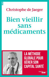 Title: Bien vieillir sans médicaments, Author: Christophe de Jaeger