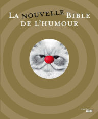 Title: La nouvelle bible de l'humour, Author: Collectif
