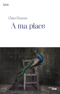 Title: À ma place, Author: Claire Huynen