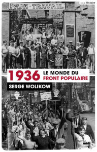 Title: 1936, le monde du front populaire, Author: Serge Wolikow