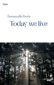 Title: Today we live - extrait, Author: Emmanuelle Pirotte