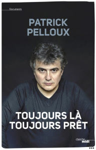 Title: Toujours là, toujours prêt, Author: Patrick Pelloux