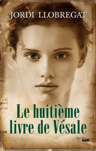 Title: Le Huitième Livre de Vésale - Extrait, Author: Carol P Marsh-Lockett