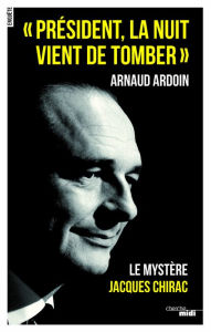 Title: Président, la nuit vient de tomber, Author: Arnaud Ardoin