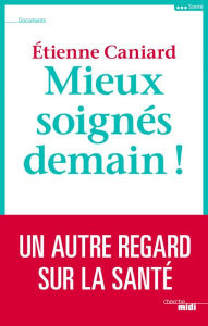 Title: Mieux soignés demain, Author: Étienne Caniard