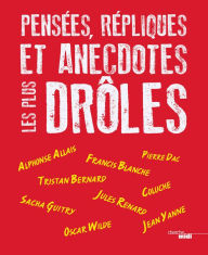 Title: Pensées, répliques et anecdotes les plus drôles, Author: Collectif