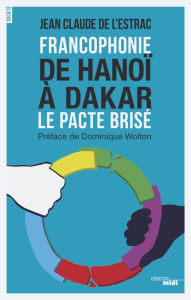 Title: Francophonie - De Hanoï à Dakar, Author: Jean-Claude de L'Estrac