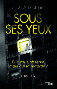 Title: Sous ses yeux, Author: Ross Armstrong