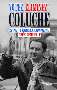 Title: Votez, éliminez !, Author: COLUCHE