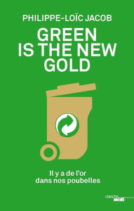 Title: Green is the new gold, Author: Philippe-Loïc Jacob