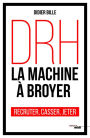 DRH, la machine à broyer