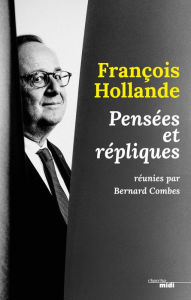 Title: François Hollande, pensées et répliques, Author: Bernard Combes