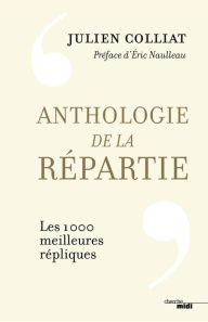 Title: Anthologie de la répartie, Author: Julien Colliat