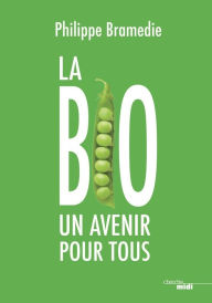 Title: La Bio : un avenir pour tous, Author: Philippe Bramedie