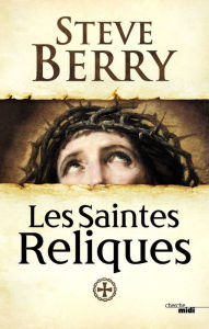 Title: Les Saintes Reliques, Author: Steve Berry