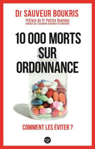 Title: 10 000 morts sur ordonnance - Comment les éviter ?, Author: Sauveur Boukris