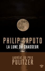 Title: La Lune du chasseur, Author: Philip Caputo