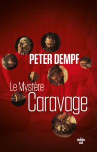 Title: Le Mystère Caravage, Author: Peter Dempf