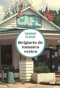 Title: Beignets de tomates vertes (Fried Green Tomatoes at the Whistle Stop Café), Author: Fannie Flagg