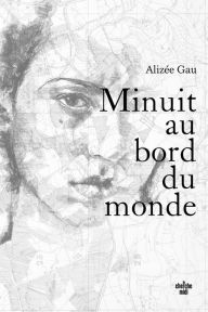 Title: Minuit au bord du monde, Author: Alizée Gau