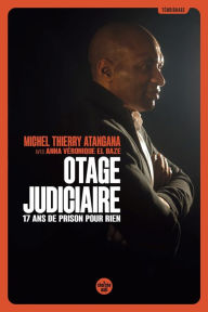 Title: Otage judiciaire - 17 ans de prison pour rien, Author: Michel Thierry Atangana