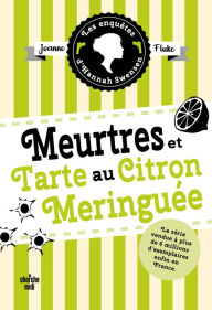 Title: Les Enquêtes d'Hannah Swensen 4 : Meurtres et tarte au citron meringuée, Author: Joanne Fluke