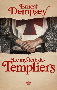 Title: Le Mystère des Templiers, Author: Ernest Dempsey