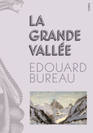 Title: La Grande Vallée, Author: Edouard Bureau