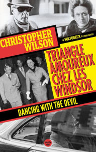 Title: Triangle amoureux chez les Windsor - Dancing with the Devil, Author: Christopher Wilson