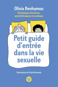 Title: Petit guide d'entrée dans la vie sexuelle, Author: Olivia Benhamou