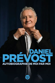 Title: Autobiographie de moi par moi, Author: Daniel Prévost