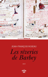 Title: Les Rêveries de Barbey, Author: Jean-François Roseau