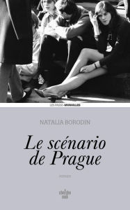 Title: Le scénario de Prague, Author: Natalia BORODIN