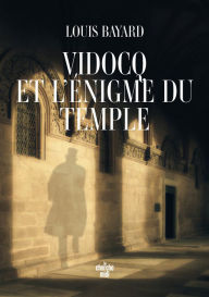 Title: Vidocq et l'énigme du Temple, Author: Louis Bayard
