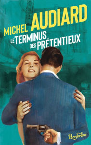 Title: Le Terminus des prétentieux, Author: Michel Audiard