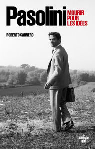 Title: Pasolini - Mourir pour les idées, Author: Roberto Carnero