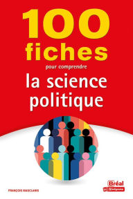 Title: 100 fiches pour comprendre la science politique, Author: François MASCLANIS