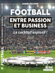 Title: Football : entre passion et business, Author: Daniel Ollivier